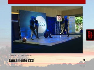 Evento de Lançamento

Lançamento CCS                   15

Credenciais Rikhozi 2013   07/01/2013
 