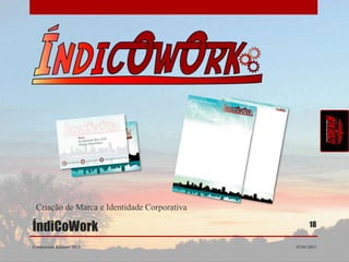 Criação de Marca e Identidade Corporativa

ÍndiCoWork                                         18

Credenciais Rikhozi 2013                     07/01/2013
 