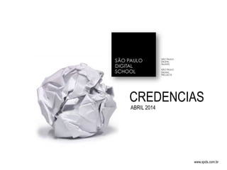 CONTATO@SPDS.COM.BR - 11 99370 2827
CREDENCIAS
MARÇO - 2015
www.spds.com.br
SÃO PAULO
DIGITAL
TALENTS
SÃO PAULO
DIGITAL
PROJECTS
 
