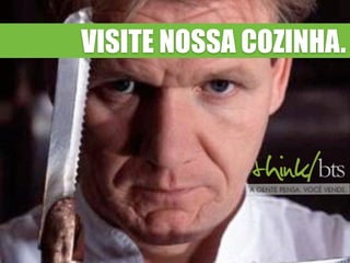 VISITE NOSSA COZINHA.
 