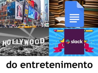 do entretenimento
 