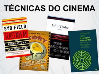 TÉCNICAS DO CINEMA
 