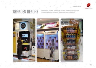 CREDENCIALES




GRANDES TIENDAS         Arquitectura efímera, branding en córners , traseras y exhibiciones
                        nuevas, diseñamos proyectos Taylor made para cada local.




CÓRNER.       CÓRNER.                                     MUEBLE ISLA.

                                                                                              10
 