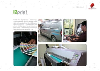 CREDENCIALES




Nuestra área de producción e instalaciones.
Conocemos que la ejecución debe ser impe-
cable, a tiempo y a nivel nacional. Conoce-
mos las normativas y procedimientos para
entrar e instalar material pop así como mue-
bles, córners y ambientaciones en todas las
cadenas operadoras de retail de Chile.




                                                              18
 