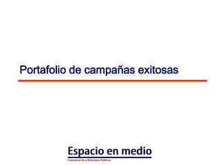 Portafolio de campañas exitosas
 