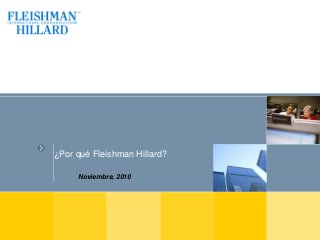 ¿Por qué Fleishman Hillard?
Noviembre, 2010
 