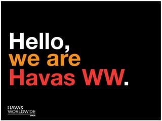 Hello,
we are
Havas WW.
 