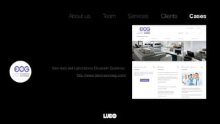 About us Team Clients CasesServices
Sitio web del Laboratorio Elizabeth Gutiérrez.
http://www.laboratorioeg.com/
 