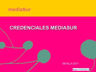 mediasur CREDENCIALES MEDIASUR SEVILLA 2011 Grupo 