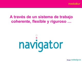 A través de unsistema de trabajo coherente, flexible y riguroso …