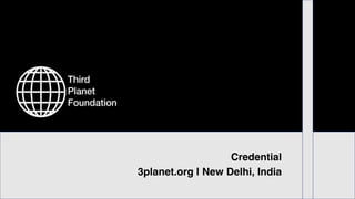 Credential
3planet.org | New Delhi, India
 