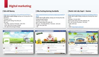 https://www.facebook.com/suadevitacare/?fref=ts
Chiến dịch truyền thông: Quảng cáo thương hiệu Sữa
dê Nanny
Thời gian: 201...
