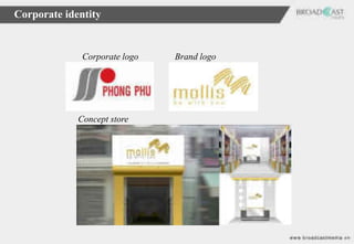 Corporate identity


              Corporate logo   Brand logo




             Concept store
 