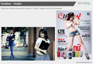 Creative – Studio
Collection shooting to promote product’s “stylist” image & use for PR campaign
 