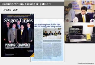 Planning, writing, booking or publicity

 Articles – Dell
 