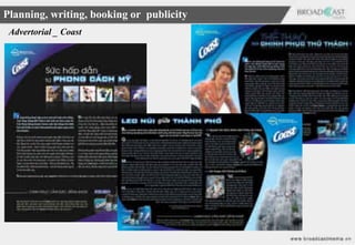 Planning, writing, booking or publicity
 Advertorial _ Coast
 
