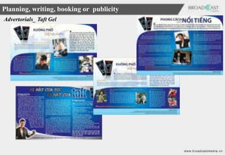 Planning, writing, booking or publicity
Advertorials_ Taft Gel
 