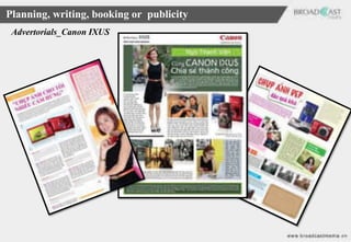 Planning, writing, booking or publicity
 Advertorials_Canon IXUS
 