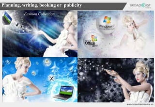 Planning, writing, booking or publicity
          Fashion Collection
 