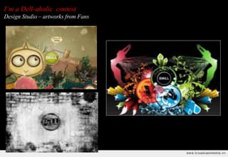 I’m a Dell-aholic contest
Design Studio – artworks from Fans
 