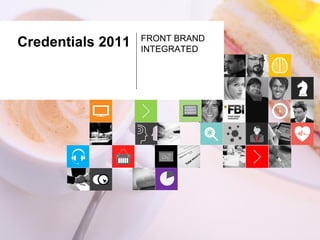 FRONT BRAND
Credentials 2011   INTEGRATED
 