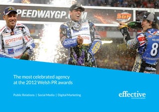 The most celebrated agency
at the 2012 Welsh PR awards

Public Relations | Social Media | Digital Marketing
 