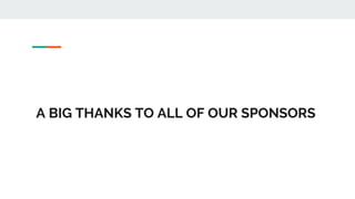 A BIG THANKS TO ALL OF OUR SPONSORS
 