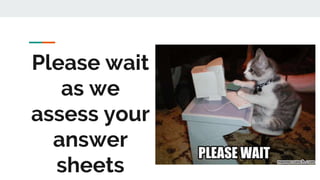 Please wait
as we
assess your
answer
sheets
 