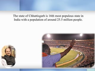 With a phenomenal 44% of the TOTAL area of the state
is covered by forests, the state of Credible Chhattisgarh
is truly a ...