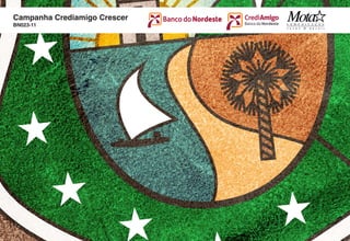 Campanha Crediamigo Crescer
BN023-11
 