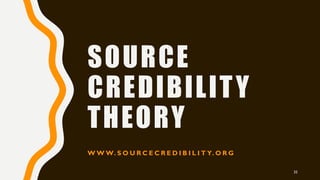 SOURCE
CREDIBILITY
THEORY
W W W. S O U R C E C R E D I B I L I T Y. O R G
35
 