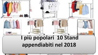 I più popolari 10 Stand
appendiabiti nel 2018
 