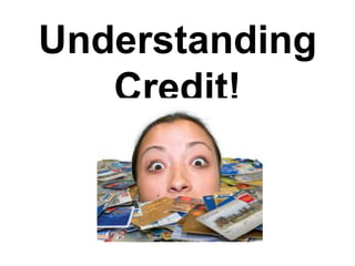 Understanding Credit! 