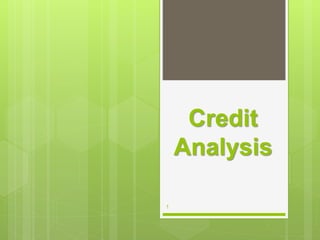 Credit
Analysis
1
 