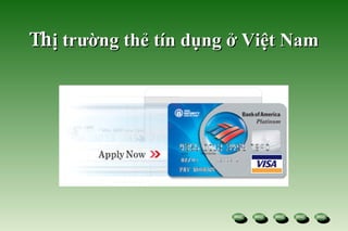 Th ị trường thẻ tín dụng ở Việt Nam 