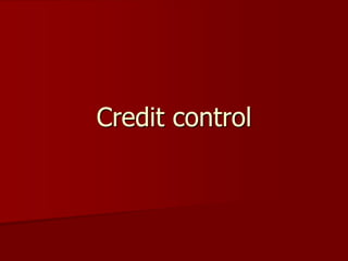 Credit control
 