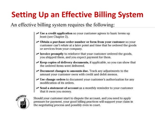Setting Up an Effective Billing System 
An effective billing system requires the following: 
 