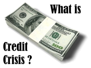 What is Credit Crisis ? 