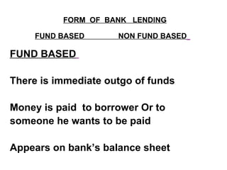 FORM  OF  BANK  LENDING FUND BASED  NON FUND BASED   ,[object Object],[object Object],[object Object],[object Object],[object Object]