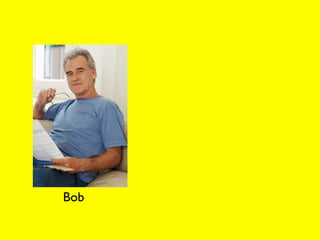 Bob
 