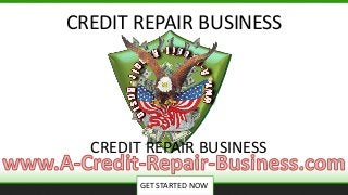 GET STARTED NOW
CREDIT REPAIR BUSINESS
CREDIT REPAIR BUSINESS
 