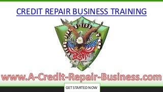 GET STARTED NOW
CREDIT REPAIR BUSINESS TRAINING
 