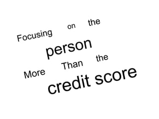 the on Focusing person the Than More credit score 