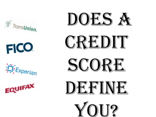 Does a credit score define you?