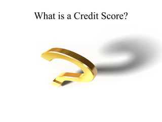 What is a Credit Score?
 