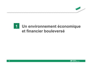 1   Un environnement économique
        et financier bouleversé




5
 