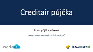 Creditair půjčka
První půjčka zdarma
www.bezvamoney.cz/creditair-pujcka/
 