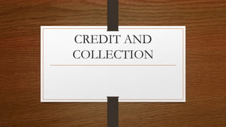 CREDIT AND
COLLECTION
 
