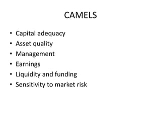 CAMELSA tool of measurement of the financial condition of financial institution.development              it was developed by bank regulators in the united states.