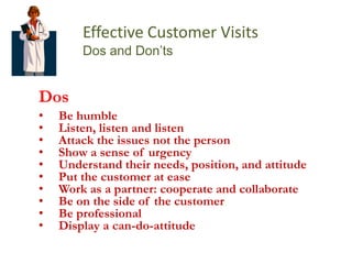 Set your goal(s) for the visitEffective Customer VisitsStage TwoThe Visit: Personal interaction stageIntroduce yourself (to as many as possible and meet influencers and decision makers—at all levels)